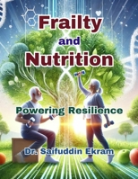 Frailty and Nutrition: Powering Resilience (Frailty Uncovered) B0DRZFHZ5Q Book Cover