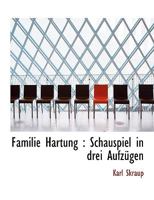 Familie Hartung: Schauspiel in Drei Aufzugen 1115763245 Book Cover