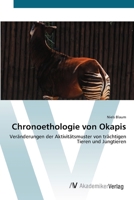 Chronoethologie von Okapis: Veränderungen der Aktivitätsmuster von trächtigen Tieren und Jungtieren 3639402685 Book Cover