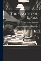 The Mastery of Books: Hints on Reading and the Use of Libraries 1021986089 Book Cover