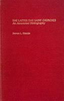 Latter Day Saint Churches: An Annotated Bibliography (Garland Reference Library of Social Science) 0824085825 Book Cover