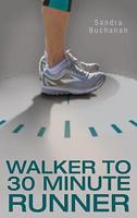 Walker to 30 Minute Runner 1525544845 Book Cover