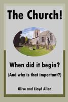 The Church! When Did It Begin? (and Why Is That Important?) 178364477X Book Cover