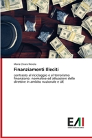 Finanziamenti Illeciti: contrasto al riciclaggio e al terrorismo finanziario: normative ed attuazioni delle direttive in ambito nazionale e UE 6200839468 Book Cover