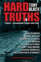 Hard Truths: Cross-examining crime writers 1499151187 Book Cover