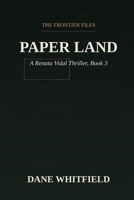 Paper Land: A Renata Vidal Thriller, Book 3 (The Frontier Files) B0HGHVKLZB Book Cover