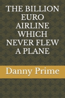 The Billion Euro Airline Which Never Flew a Plane B0CLHDKZWX Book Cover
