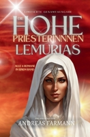 Die Hohepriesterinnen Lemurias: Limitierte Gesamtausgabe - Alle 6 Romane in einem Band (German Edition) 3907242424 Book Cover