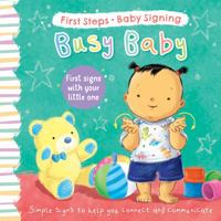 Busy Baby: First Signs With Your Little One (First Steps Baby Signing) 1782704647 Book Cover