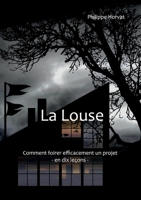 La Louse: Comment foirer efficacement un projet - En dix leçons (French Edition) 2322236012 Book Cover