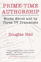 Prime-Time Authorship: Works About and by Three TV Dramatists (The Television Series) 081562879X Book Cover