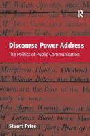 Discourse Power Address: The Politics of Public Communication 0754648184 Book Cover