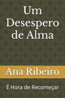 Um Desespero de Alma: É Hora de Recomeçar (Portuguese Edition) B0FG59S8WM Book Cover