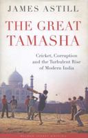Great Tamasha, The: Cricket, Corruption And The Turbulent Rise Of Modern India 1608199177 Book Cover