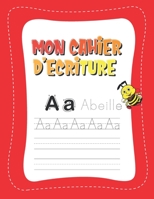 Mon Cahier d'écriture: Pour apprendre a écrire, apprendre les lettres et apprendre l'alphabet B08P8SJ846 Book Cover