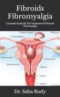 Fibroids Fibromyalgia: Complete Guide On The Treatment Of Fibroids Fibromyalgia null Book Cover