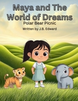 Maya and The World of Dreams: Polar Picnic B0DZP14BCL Book Cover