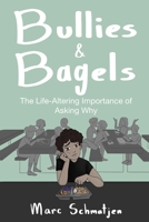 Bullies and Bagels: The Life-Altering Importance of Asking Why 109935904X Book Cover