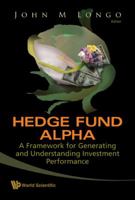 Hedge Fund Alpha: A Framework for Generating and Understanding Investment Performance 9812834656 Book Cover