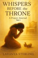 Whispers Before the Throne: A Prayer Journal B0G34SN7G6 Book Cover