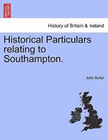 Historical Particulars Relating To Southampton 9354418937 Book Cover