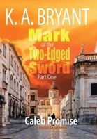 Mark Of The Two-Edged Sword: Caleb Promise Series (1) 1704308887 Book Cover