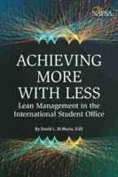 Achieving More with Less: Lean Management in the International Student Office 1942719434 Book Cover