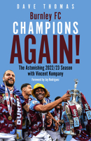 Burnley, Champions Again!: The Astonishing 2022/23 season with Vincent Kompany 1801506434 Book Cover