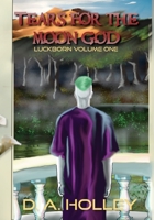 Luckborn Vol. 1: Tears for the Moon God 1736985442 Book Cover