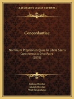 Concordantiae: Nominum Propriorum Quae In Libris Sacris Continentur, A Divo Patre (1876) 1161039430 Book Cover