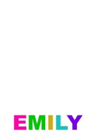 Emily: A 6x9 Lined Journal (Emily in colorful letters on a white cover) 1677854049 Book Cover