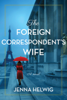 The Foreign Correspondent's Wife: A Novel B0GHX5JC6P Book Cover