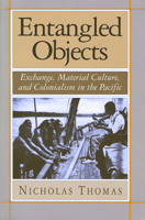 Entangled Objects: Exchange, Material Culture, and Colonialism in the Pacific 0674257316 Book Cover