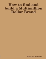 How to find and build a Multimillion Dollar Brand 1643167197 Book Cover