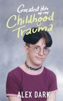 Greatest Hits Of My Childhood Trauma 1087929849 Book Cover