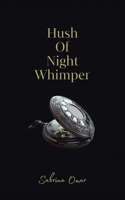 Hush of Night Whimper: A collection of poems related to mental illnesses 1543765637 Book Cover