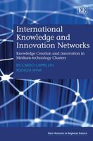 International Knowledge and Innovation Networks: Knowledge Creation and Innovation in Medium-Technology Clusters 1848444419 Book Cover