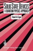 Solid State Devices: A Quantum Physics Approach 0387912908 Book Cover