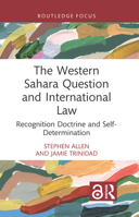 The Western Sahara Question and International Law: Recognition Doctrine and Self-Determination 1032658797 Book Cover