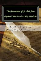 The Government of Ye Olde New England/Who We Are/Why We Exist 1484822358 Book Cover