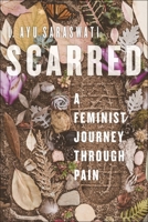 Scarred: A Feminist Journey Through Pain 1479817090 Book Cover
