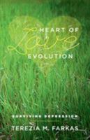 Heart Of Love Evolution: Surviving Depression 1460210425 Book Cover