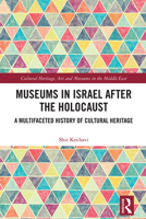 Museums in Israel After the Holocaust: A Multifaceted History of Cultural Heritage 0367463288 Book Cover