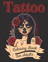 Tattoo Coloring Book For Adults: Ultimate Tattoo Coloring Book For Beginners With Beautiful Modern Tattoo Designs B08XFMTMB4 Book Cover