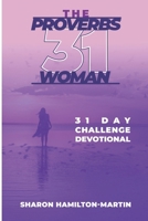The Proverb 31 Woman: 31 Day Challenge Devotional 0578905132 Book Cover