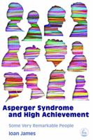 Asperger's Syndrome and High Achievement: Some Very Remarkable People 1843103885 Book Cover