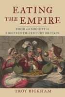 Eating the Empire: Food and Society in Eighteenth-Century Britain 1789142075 Book Cover