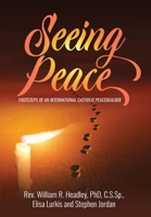 Seeing Peace: Footsteps of an International Catholic Peacebuilder 1593309872 Book Cover