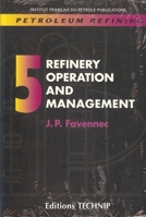 Refinery Operation and Management (Petroleum Refining, 5) 2710808013 Book Cover