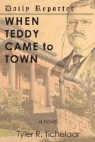 When Teddy Came to Town 0996240055 Book Cover